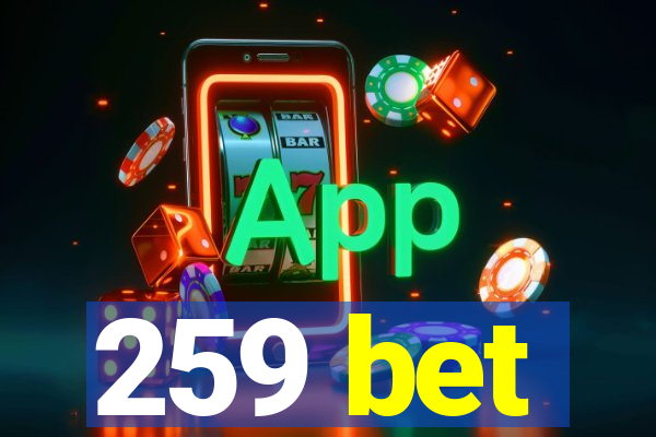 259 bet